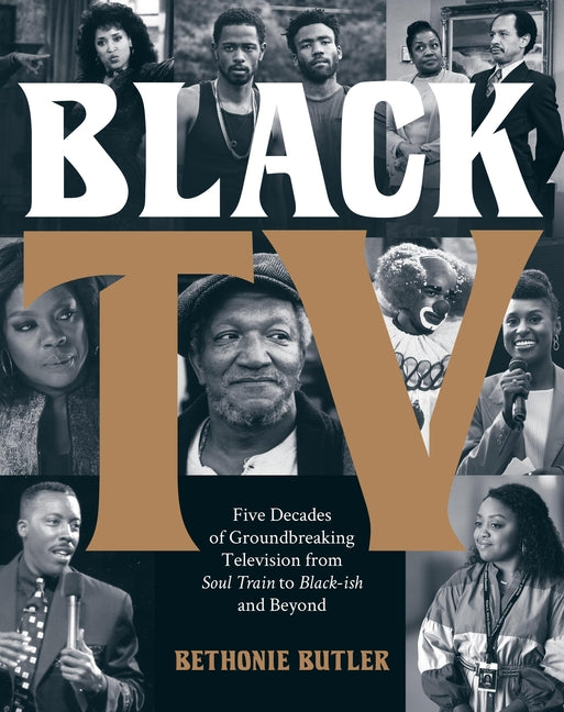 Black TV: Five Decades of Groundbreaking Television from Soul Train to Black-Ish and Beyond - Ingram