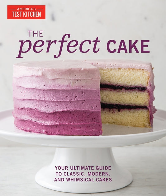 Perfect Cake: Your Ultimate Guide to Classic, Modern, and Whimsical Cakes - Ingram