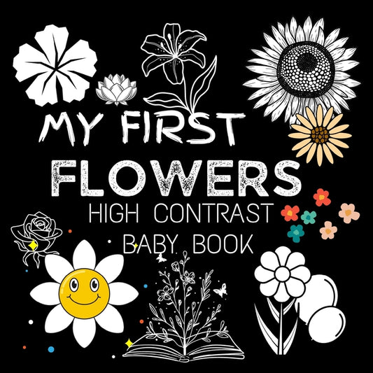 My First High Contrast Baby Book - Flowers: My First Flowers For Newborn, Baby, Infants Cute Baby Book Baby Books for Baby Shower Gift Gift in Books f - Ingram