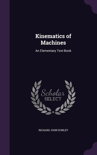 Kinematics of Machines: An Elementary Text-Book - Ingram