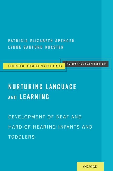 Nurturing Language and Learning: Development of Deaf and Hard-Of-Hearing Infants and Toddlers - Ingram