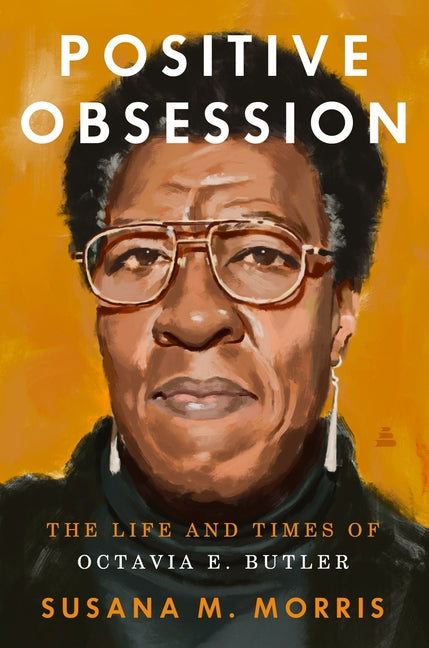 Positive Obsession: The Life and Times of Octavia E. Butler - Ingram