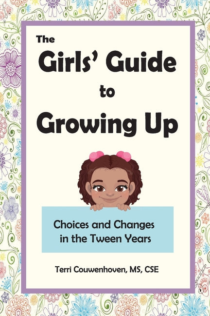 Girls' Guide to Growing Up: Choices and Changes in the Tween Years - Ingram
