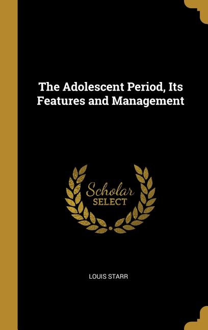Adolescent Period, Its Features and Management - Ingram