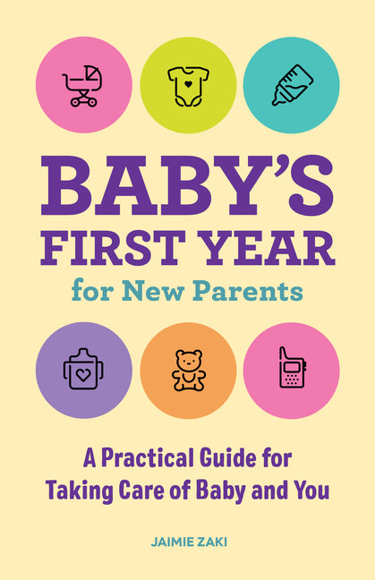 Baby's First Year for New Parents: A Practical Guide for Taking Care of Baby and You - Ingram
