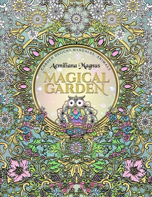 Magical Garden: Stress Relief Adult Coloring Book: Featuring Mandalas, Animals, stress relieving patterns, flowers and garden designs - Ingram