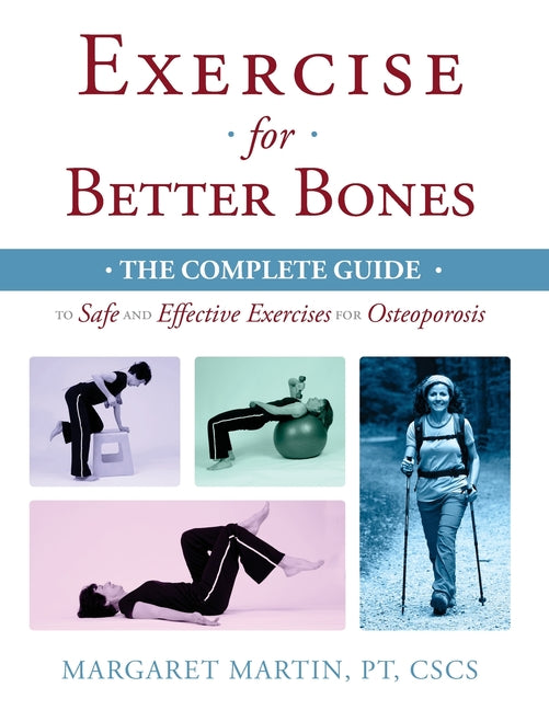 Exercise for Better Bones: The Complete Guide to Safe and Effective Exercises for Osteoporosis - Ingram