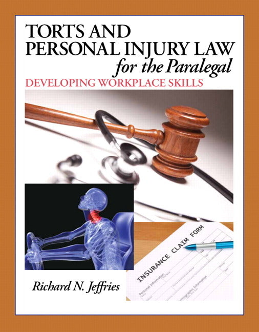 Torts and Personal Injury Law for the Paralegal: Developing Workplace Skills - Ingram