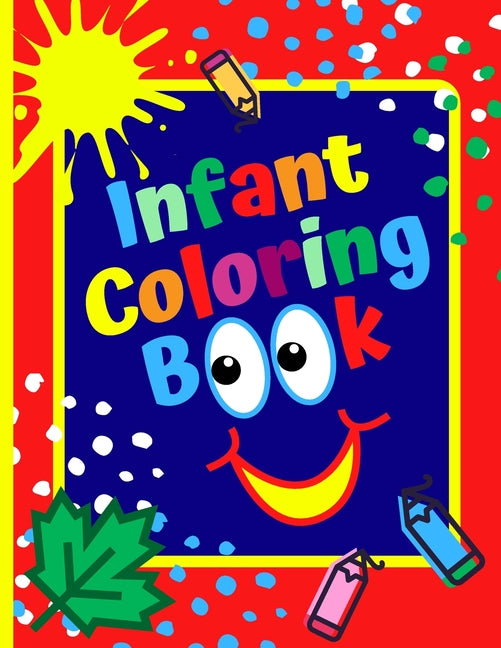 Infant Coloring Book: Age 1- 3, Simple Coloring Book For Kids, First Coloring Book For Toddlers - Ingram
