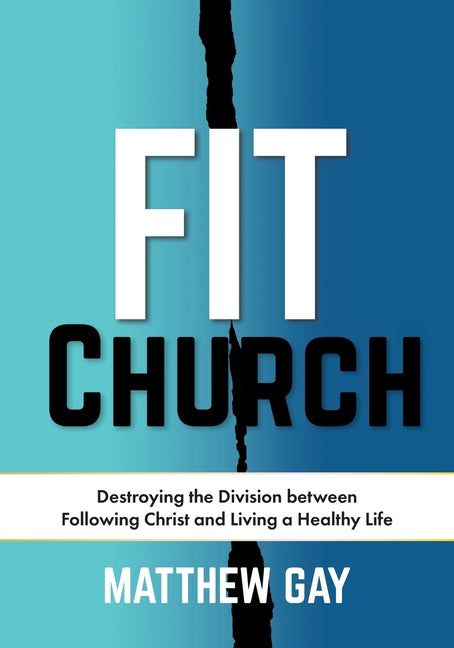 Fit Church: Destroying the Division between Following Christ and Living a Healthy Life - Ingram