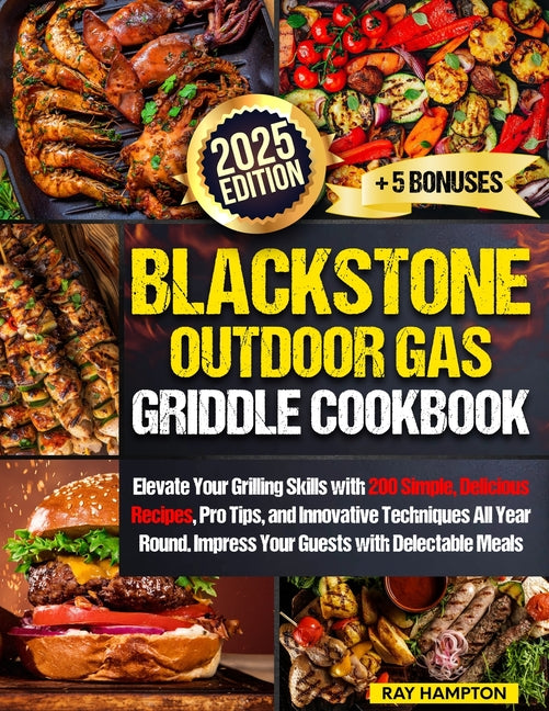 Blackstone Outdoor Gas Griddle Cookbook: Elevate Your Grilling Skills with 200 Simple, Delicious Recipes, Pro Tips, and Innovative Techniques All Year - Ingram