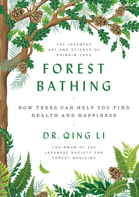 Forest Bathing: How Trees Can Help You Find Health and Happiness - Ingram