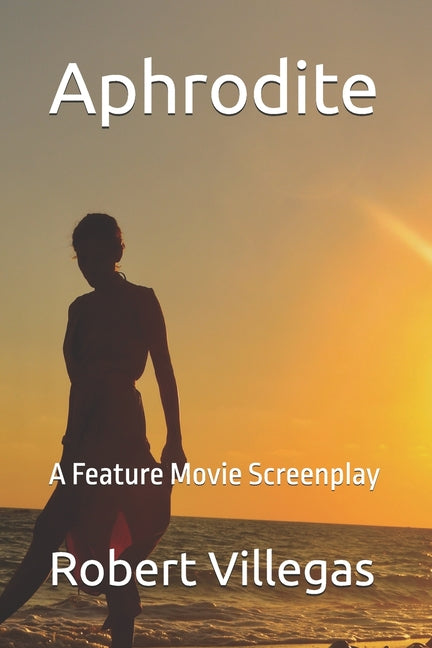 Aphrodite: A Feature Movie Screenplay - Ingram