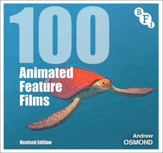 100 Animated Feature Films: Revised Edition - Ingram