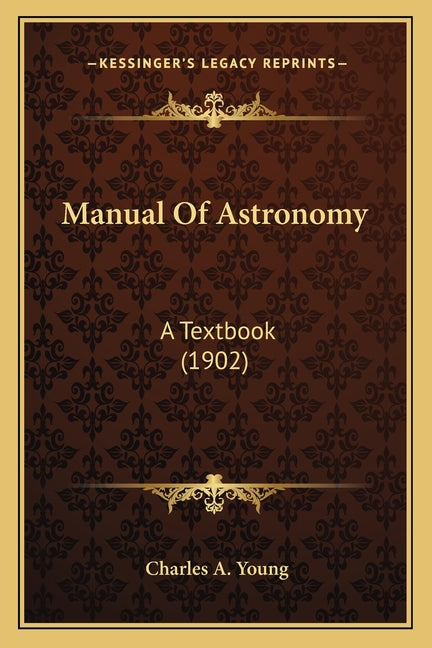 Manual Of Astronomy: A Textbook (1902) - Ingram
