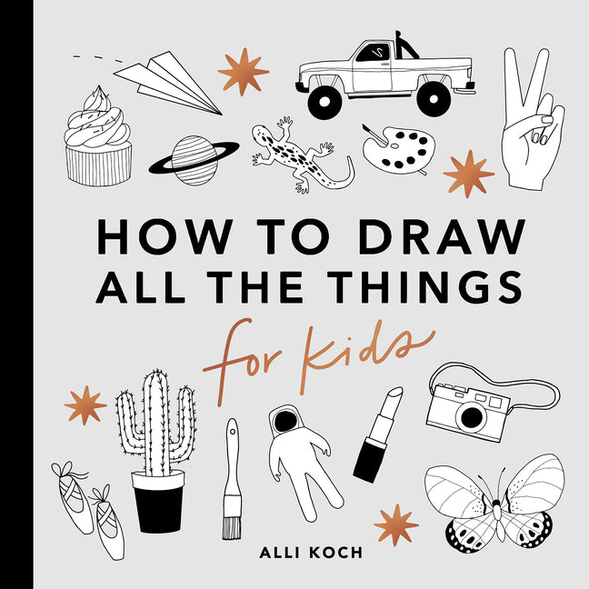 All the Things: How to Draw Books for Kids with Cars, Unicorns, Dragons, Cupcakes, and More - Ingram