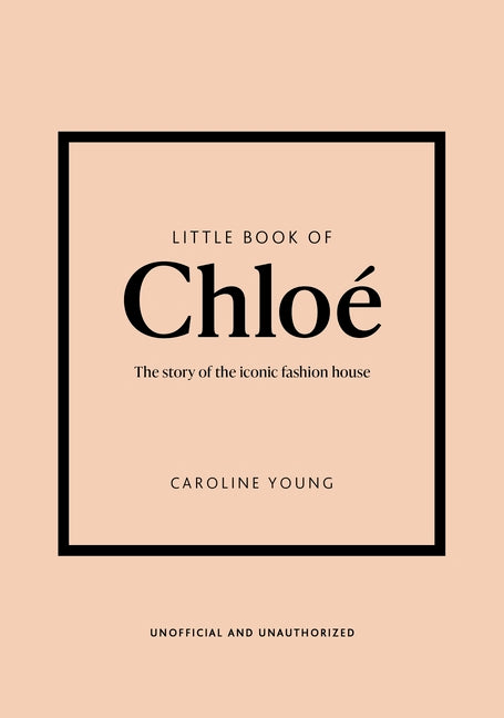 Little Book of Chloé: The Story of the Iconic Brand - Ingram