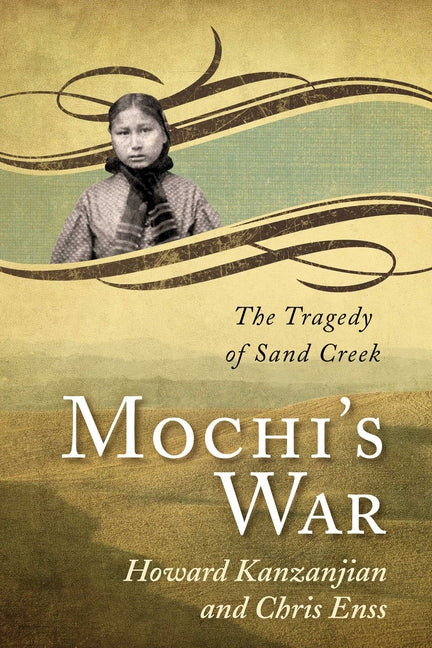 Mochi's War: The Tragedy of Sand Creek - Ingram
