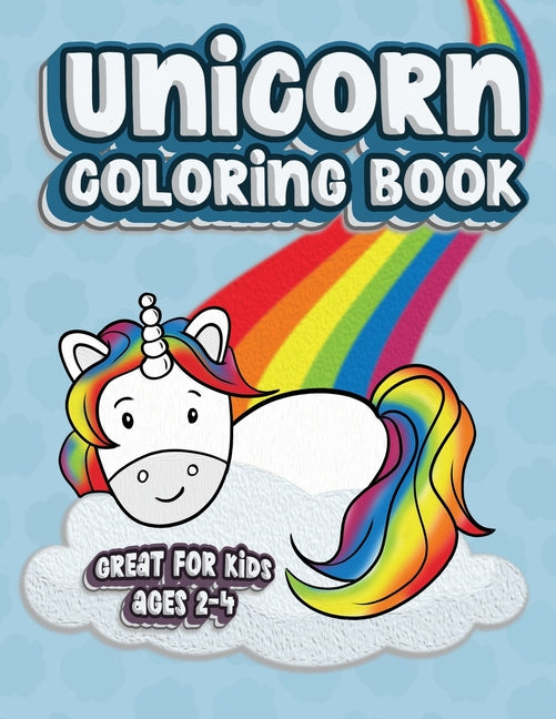 Unicorn Coloring Book Great For Kids Ages 2-4: Fun Color Book for Toddlers & Kids Ages 2-4 featuring 100 Simple Pages to Color! - Ingram