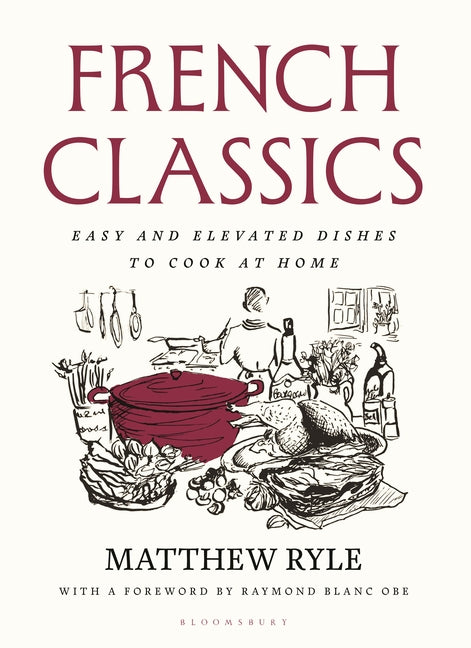 French Classics: Easy and Elevated Dishes to Cook at Home - Ingram
