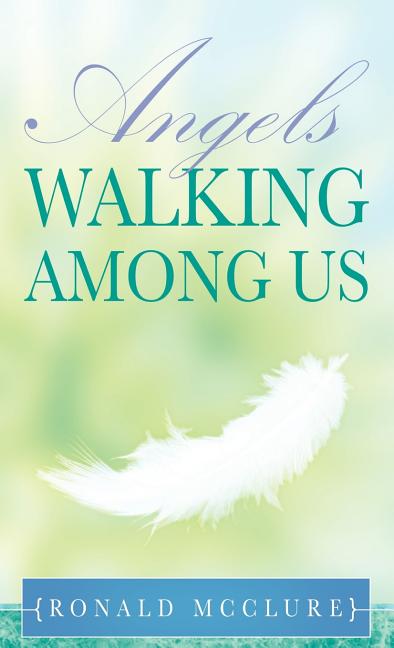 Angels Walking Among Us - Ingram