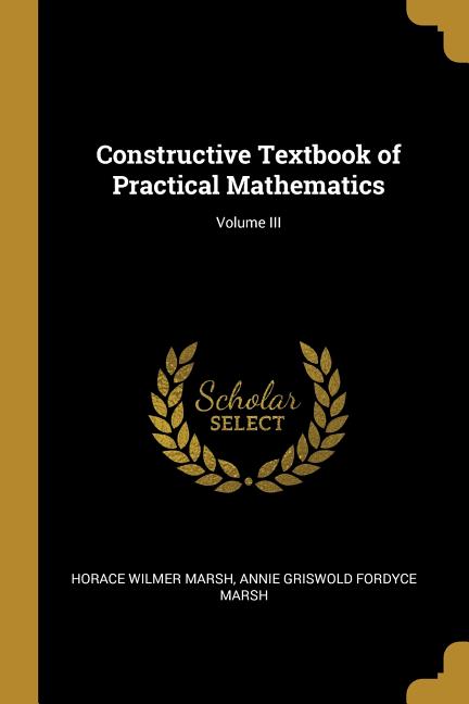 Constructive Textbook of Practical Mathematics; Volume III - Ingram