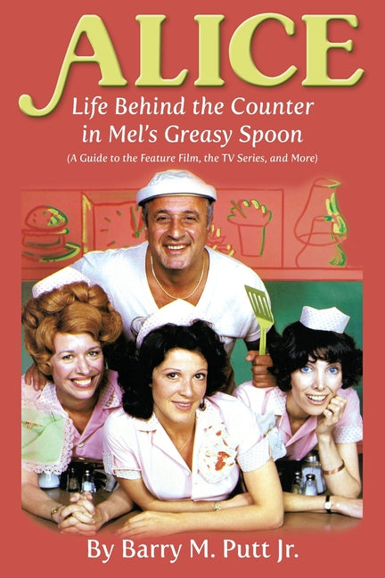 Alice: Life Behind the Counter in Mel's Greasy Spoon (A Guide to the Feature Film, the TV Series, and More) - Ingram