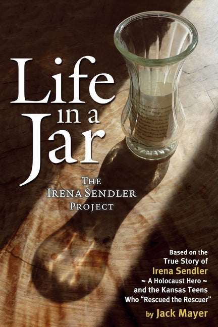 Life in a Jar: The Irena Sendler Project (Revised) - Ingram
