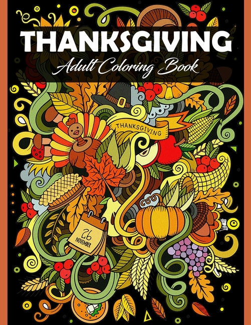 Thanksgiving Adult Coloring Book: 100 Thanksgiving Holiday Adults Coloring Pages Featuring Thanksgiving and Fall Designs to Color (Thanksgiving Colori - Ingram