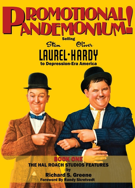 Promotional Pandemonium! - Selling Stan Laurel and Oliver Hardy to Depression-Era America - Book One - The Hal Roach Studios Features (hardback) - Ingram