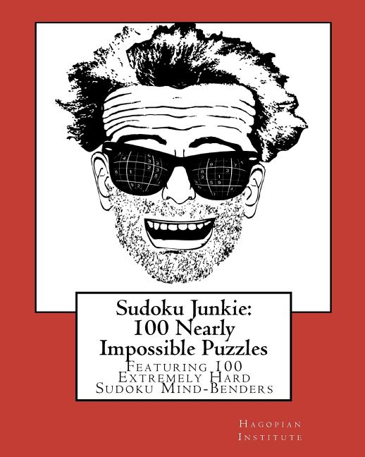 Sudoku Junkie: 100 Nearly Impossible Puzzles: Featuring 100 Nearly Impossible Sudoku Mind-Benders - Ingram