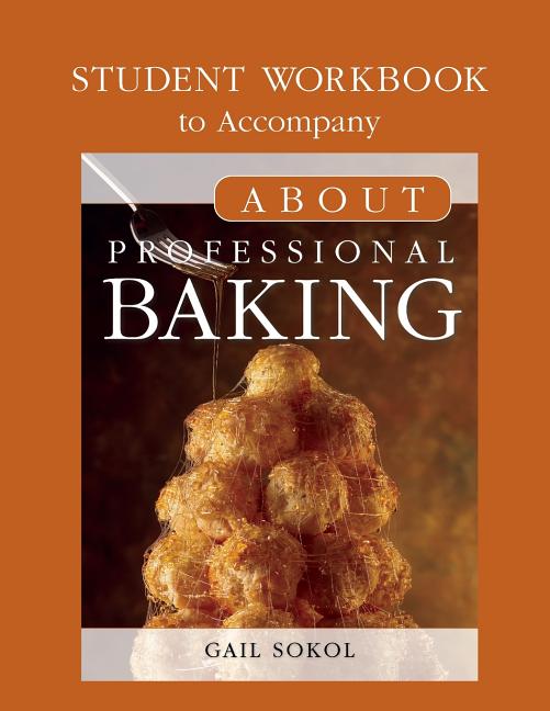 About Professional Baking Student Workbook (Workbook) - Ingram