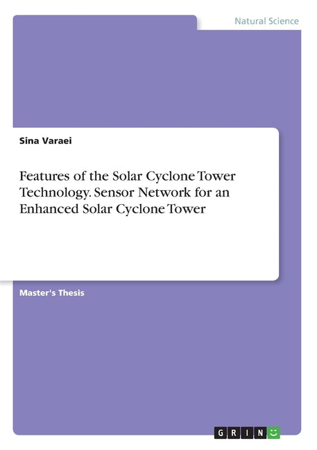 Features of the Solar Cyclone Tower Technology. Sensor Network for an Enhanced Solar Cyclone Tower - Ingram