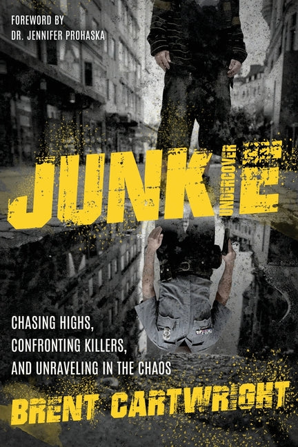 Undercover Junkie: Chasing Highs, Confronting Killers, and Unraveling in the Chaos - Ingram