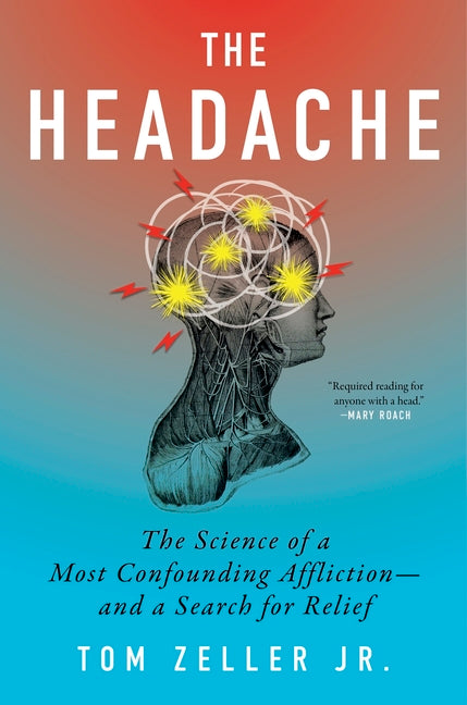 Headache: The Science of a Most Confounding Affliction--And a Search for Relief - Ingram