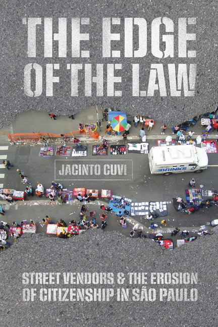 Edge of the Law: Street Vendors and the Erosion of Citizenship in São Paulo - Ingram