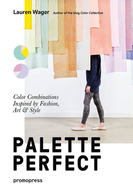 Color Collective's Palette Perfect: Color Combinations Inspired by Fashion, Art and Style - Ingram