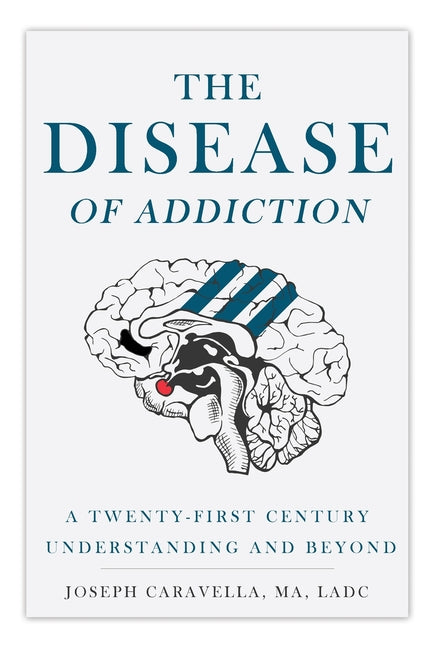 Disease of Addiction: A Twenty-First Century Understanding and Beyond - Ingram