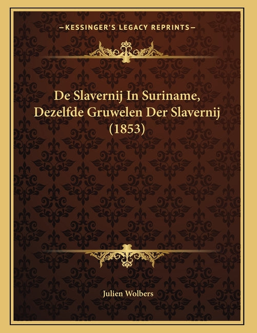 De Slavernij In Suriname, Dezelfde Gruwelen Der Slavernij (1853) - Ingram