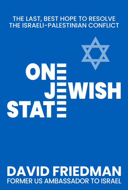 One Jewish State: The Last, Best Hope to Resolve the Israeli-Palestinian Conflict with a Foreword by Mike Pompeo - Ingram