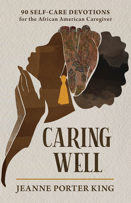 Caring Well: 90 Self-Care Devotions for the African American Caregiver - Ingram