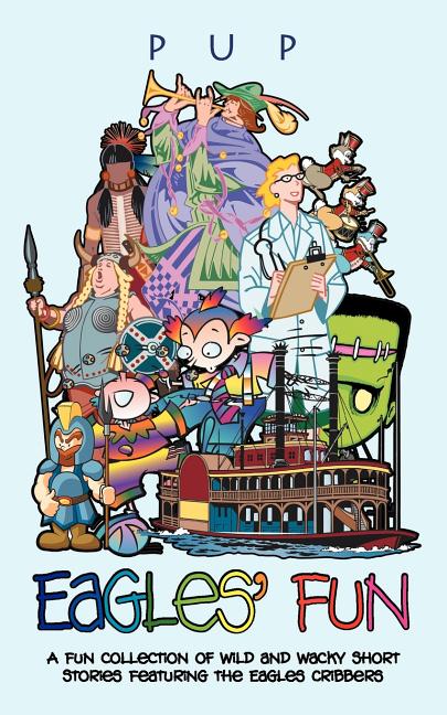 Eagles' Fun: A Fun Collection of Wild and Wacky Short Stories Featuring the Eagles Cribbers - Ingram