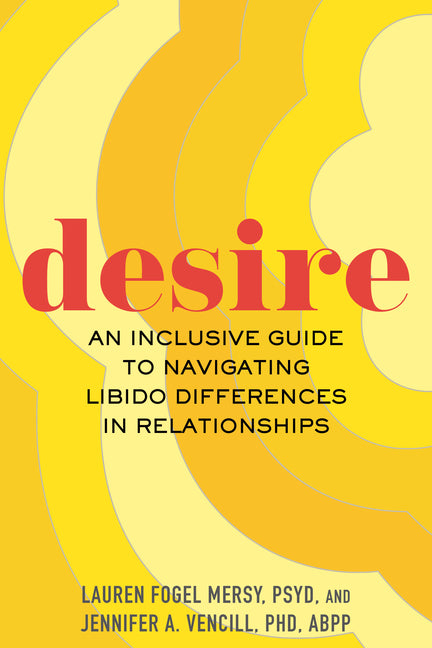 Desire: An Inclusive Guide to Navigating Libido Differences in Relationships - Ingram