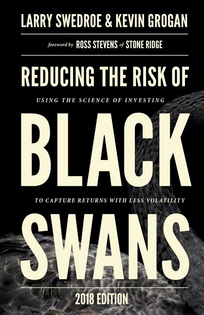 Reducing the Risk of Black Swans: Using the Science of Investing to Capture Returns with Less Volatility (2018) - Ingram