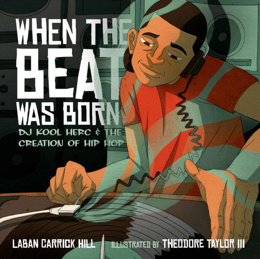 When the Beat Was Born: DJ Kool Herc and the Creation of Hip Hop - Ingram