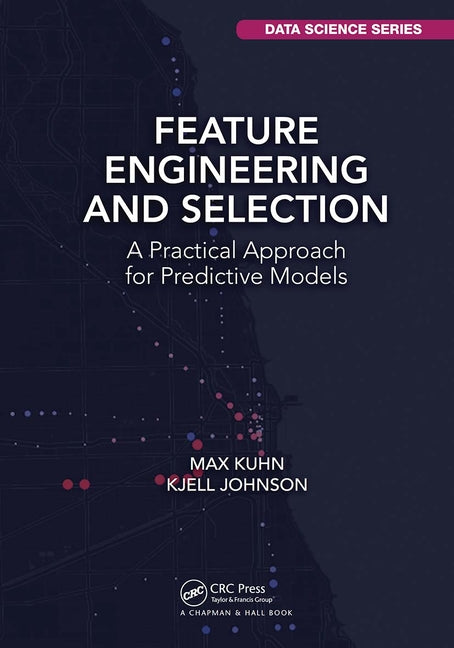 Feature Engineering and Selection: A Practical Approach for Predictive Models - Ingram