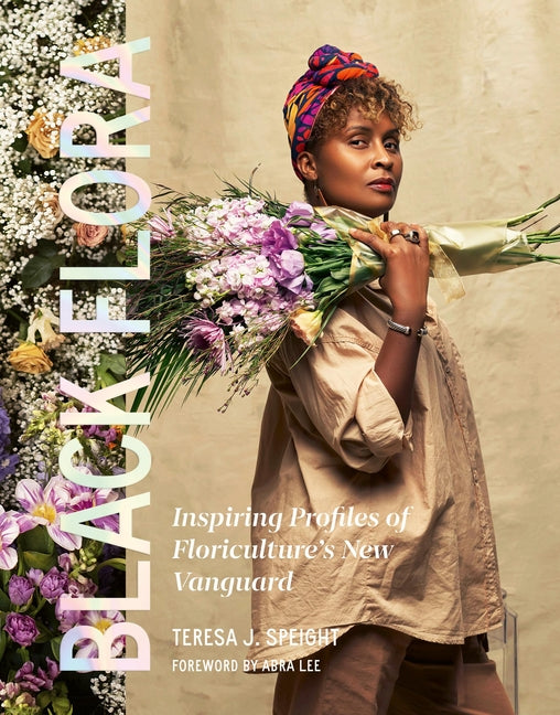 Black Flora: Inspiring Profiles of Floriculture's New Vanguard - Ingram