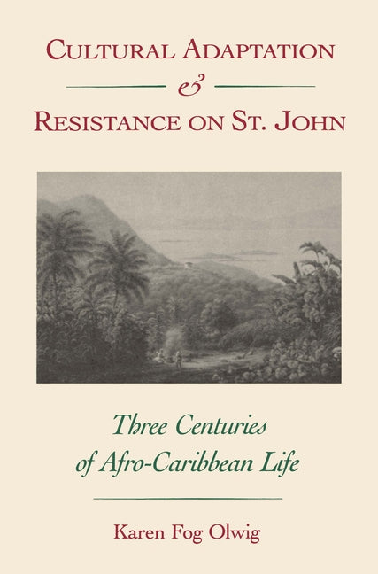 Cultural Adaptation and Resistance on St. John: Three Centuries of Afro-Caribbean Life - Ingram