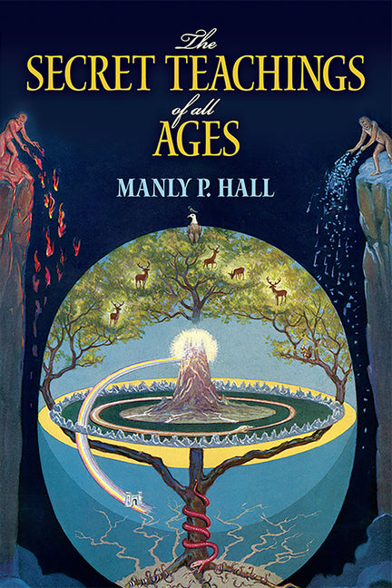 Secret Teachings of All Ages: An Encyclopedic Outline of Masonic, Hermetic, Qabbalistic and Rosicrucian Symbolical Philosophy - Ingram