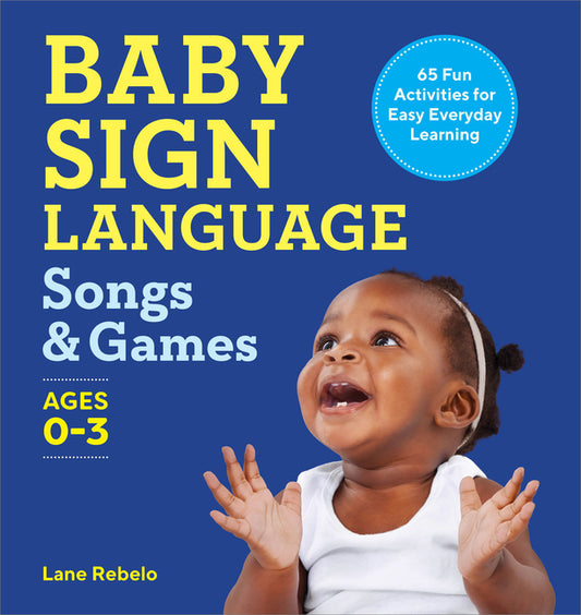 Baby Sign Language Songs & Games: 65 Fun Activities for Easy Everyday Learning - Ingram